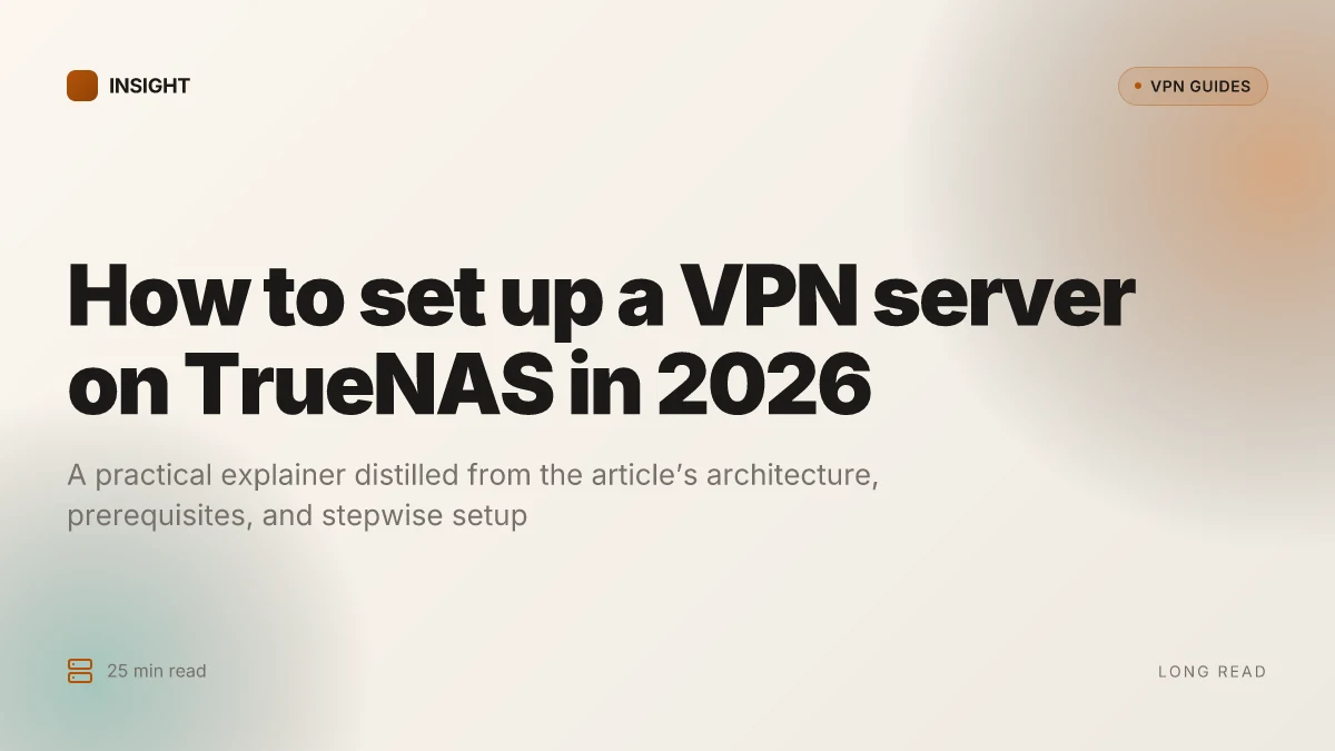 How to set up a VPN server on TrueNAS in 2026